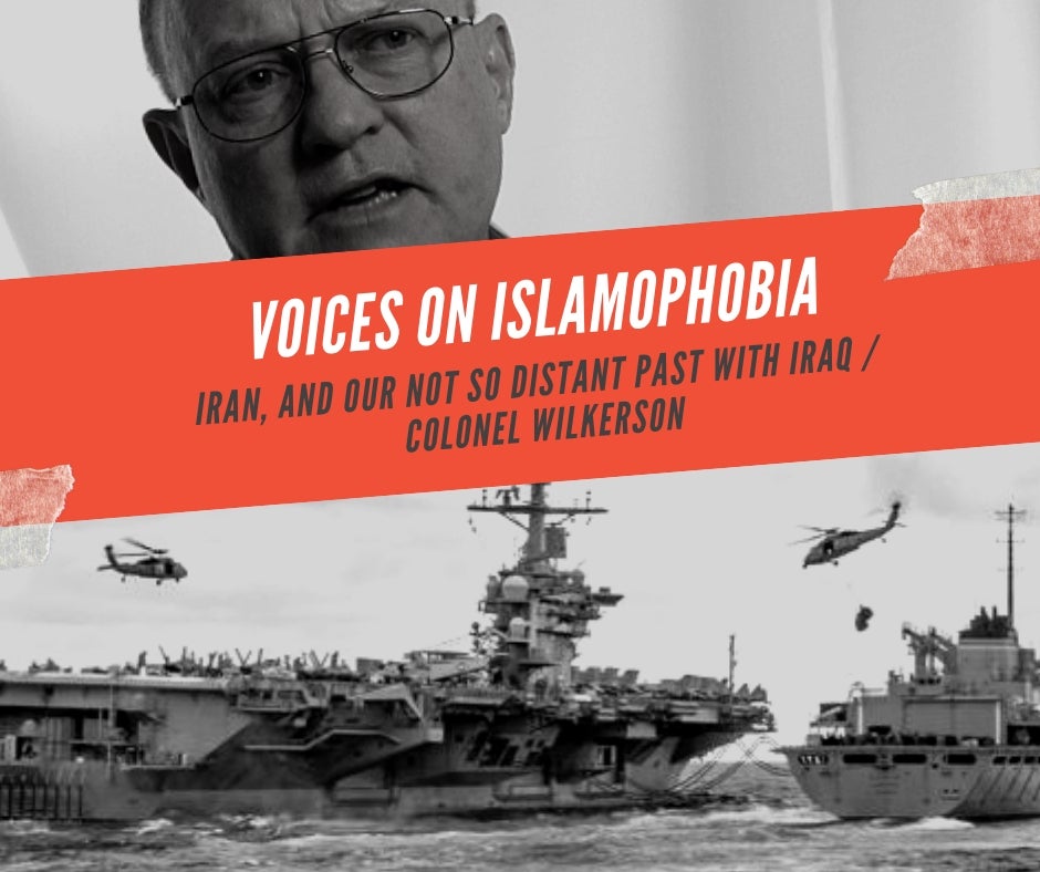 Iran, and our not so distant past with Iraq / Colonel Wilkerson