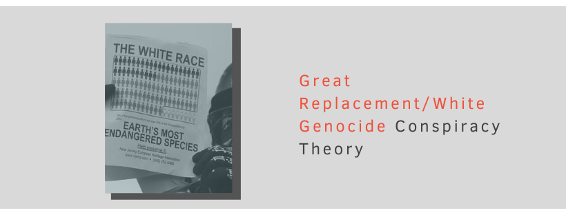 Factsheet: Great Replacement/White Genocide Conspiracy Theory