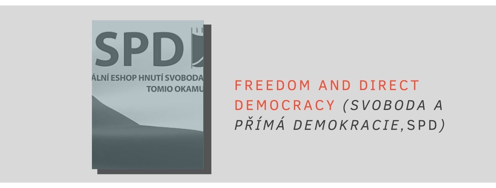 FREEDOM AND DIRECT DEMOCRACY (SVOBODA A PŘÍMÁ DEMOKRACIE, SPD)